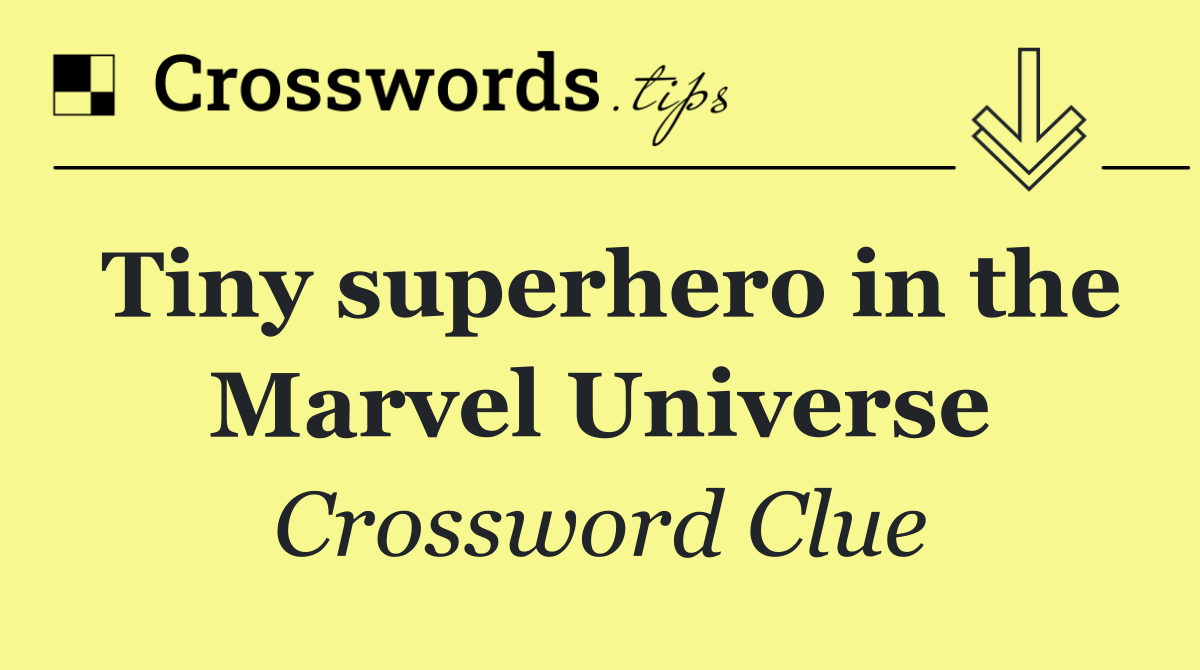 Tiny superhero in the Marvel Universe