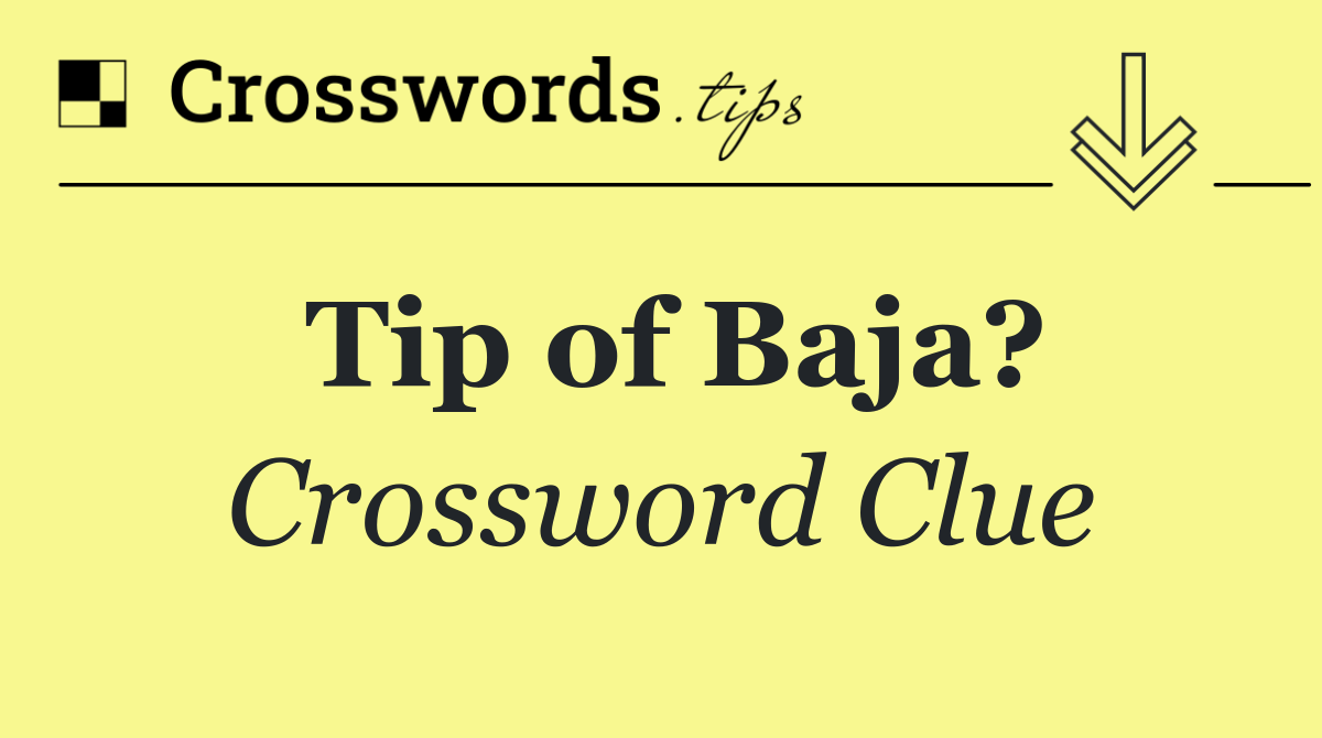 Tip of Baja?