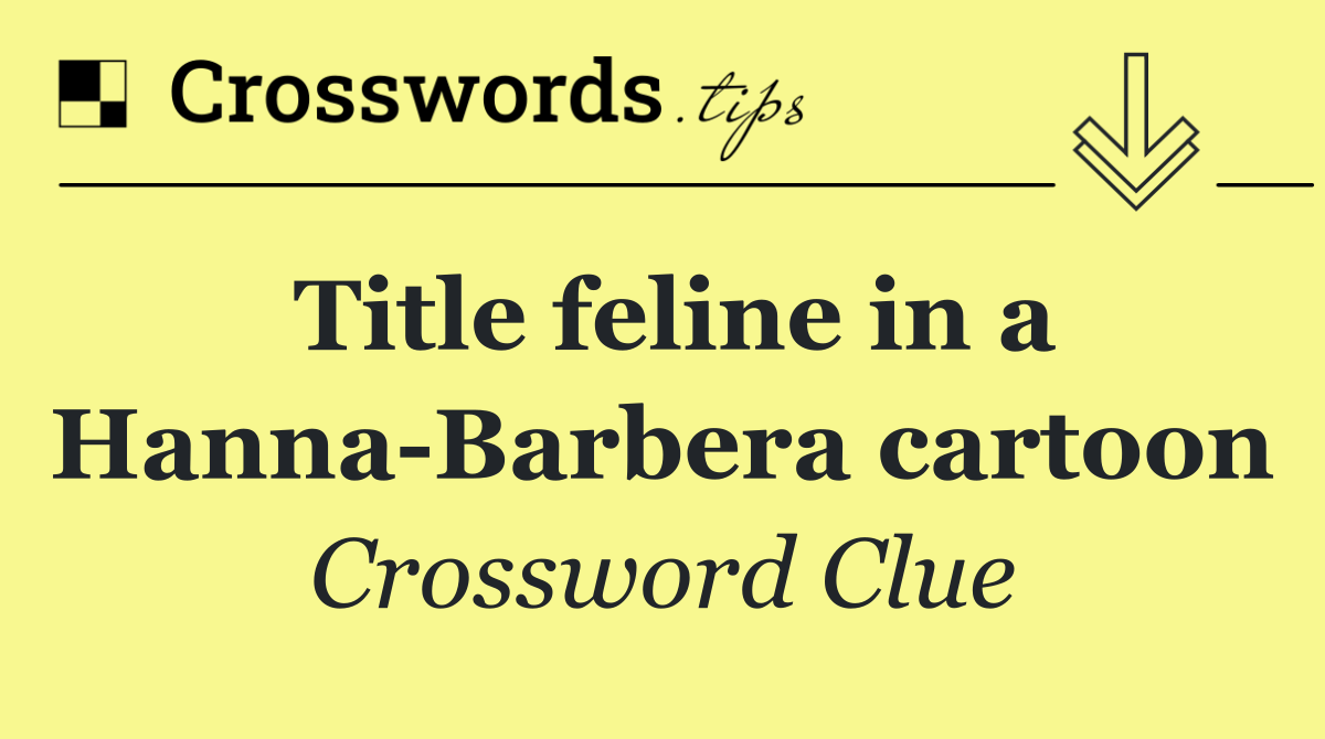 Title feline in a Hanna Barbera cartoon