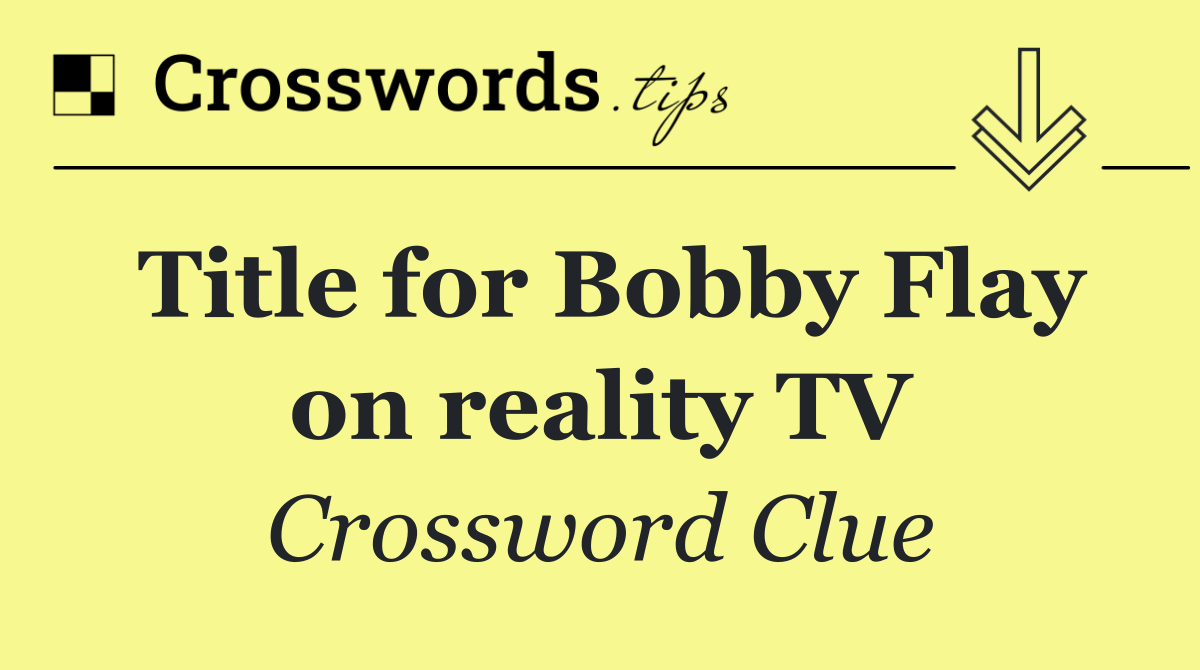 Title for Bobby Flay on reality TV