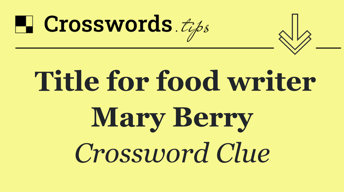 Title for food writer Mary Berry