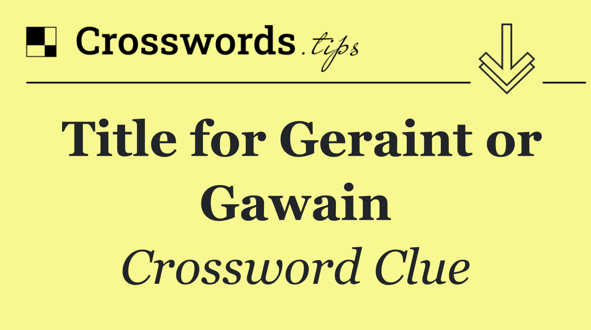 Title for Geraint or Gawain