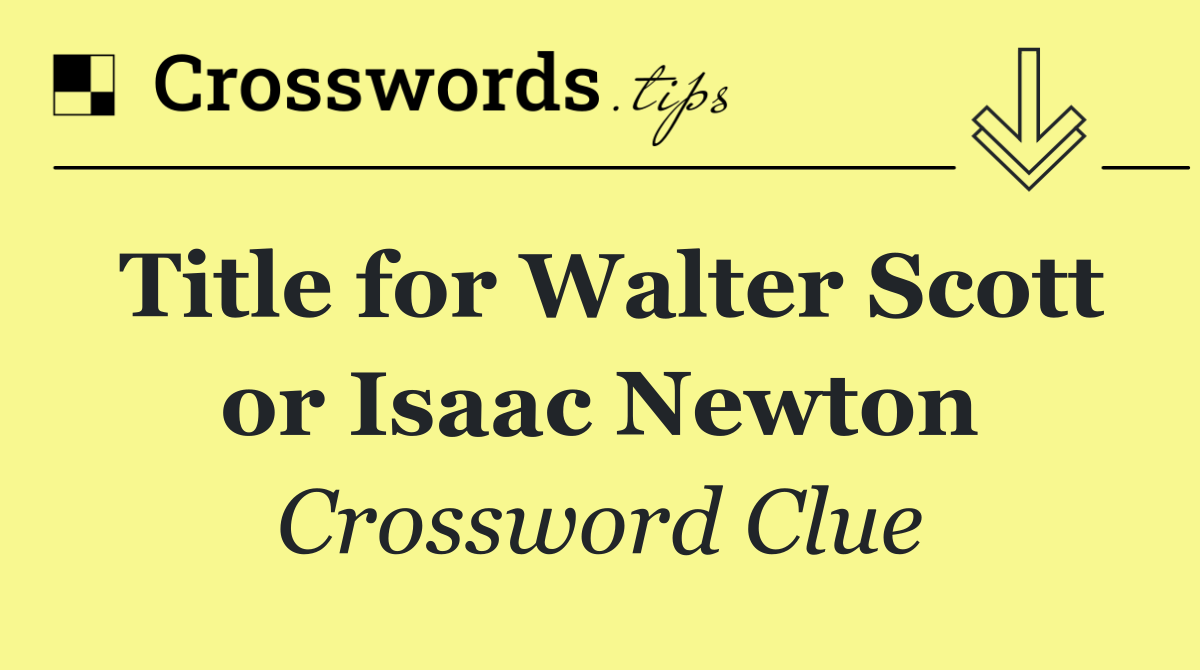 Title for Walter Scott or Isaac Newton