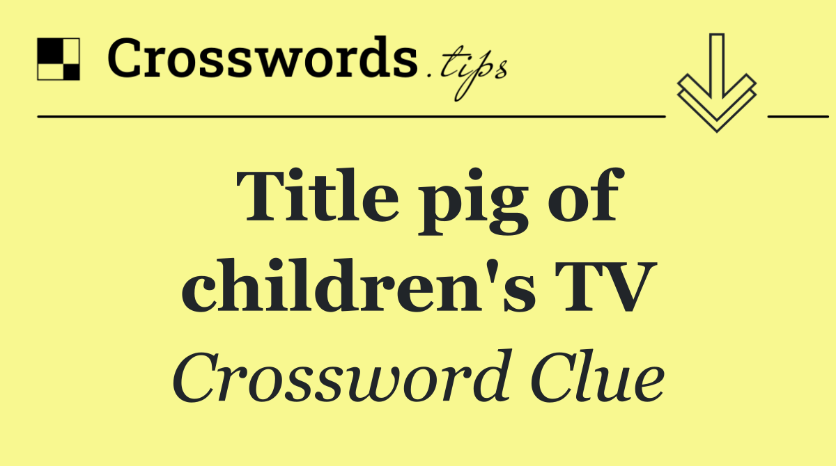 Title pig of children's TV