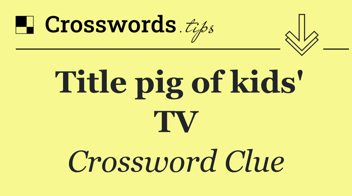 Title pig of kids' TV