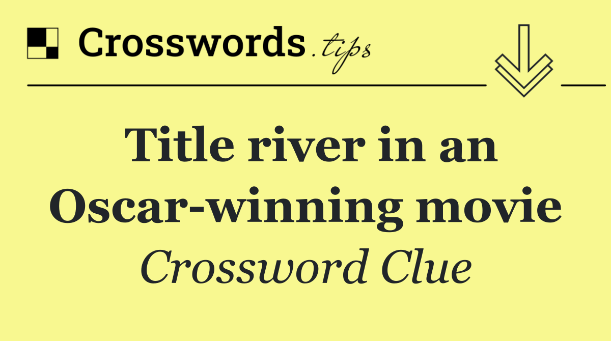 Title river in an Oscar winning movie