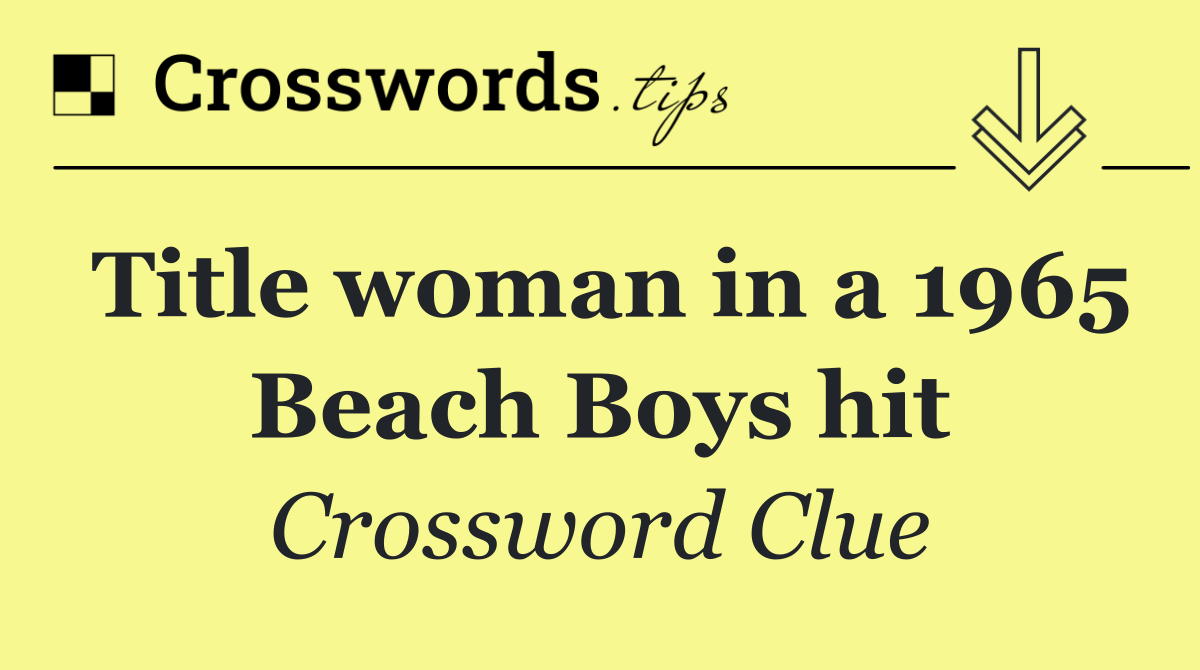 Title woman in a 1965 Beach Boys hit