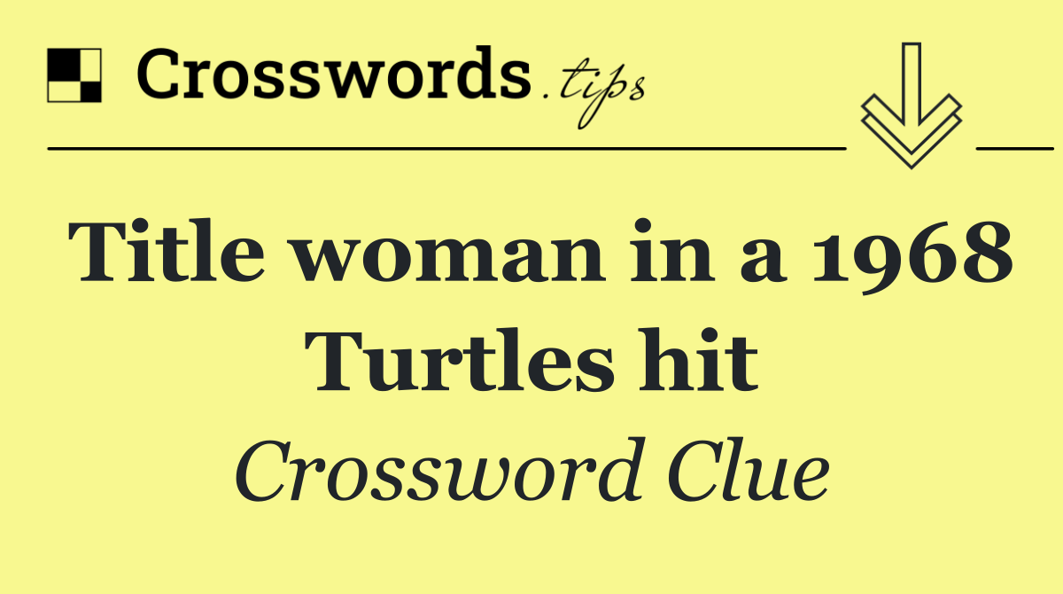 Title woman in a 1968 Turtles hit