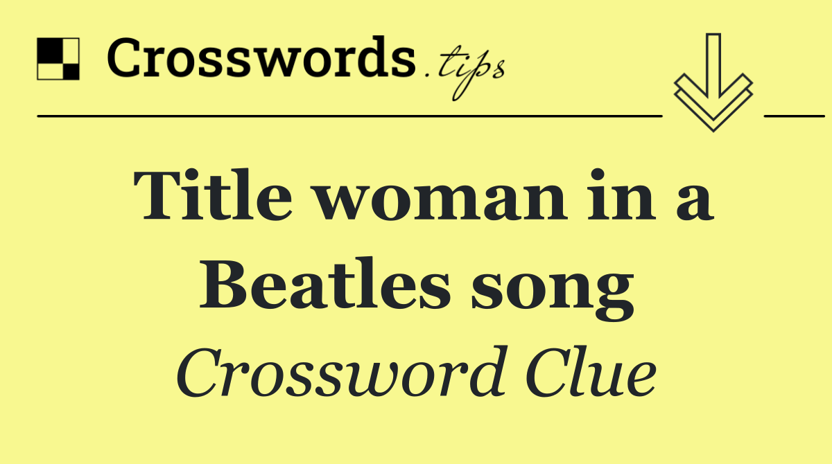 Title woman in a Beatles song