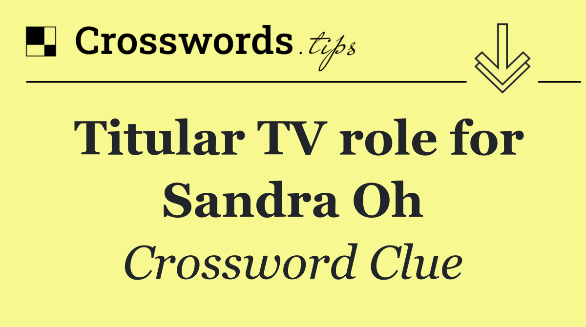 Titular TV role for Sandra Oh