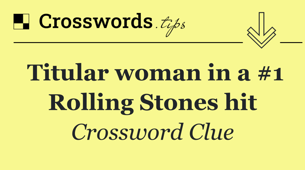 Titular woman in a #1 Rolling Stones hit