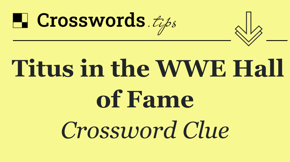 Titus in the WWE Hall of Fame