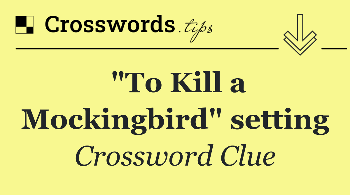 "To Kill a Mockingbird" setting