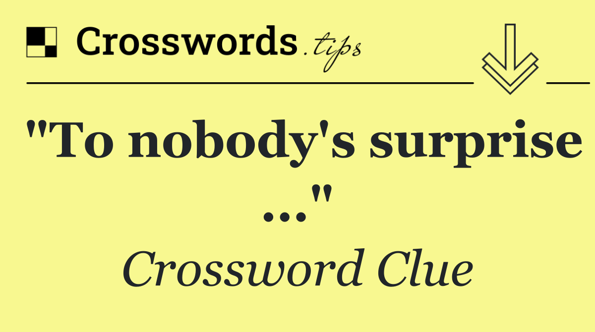 "To nobody's surprise ..."