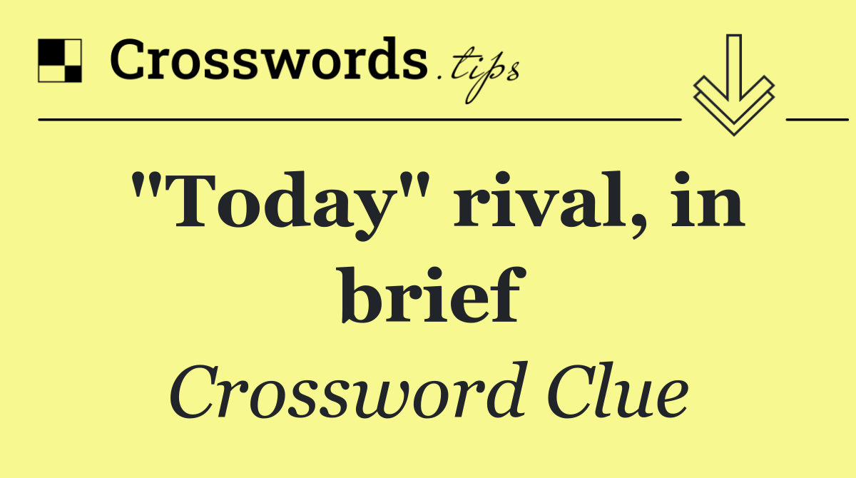 "Today" rival, in brief