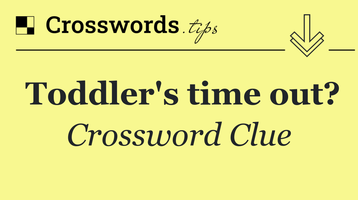 Toddler's time out?