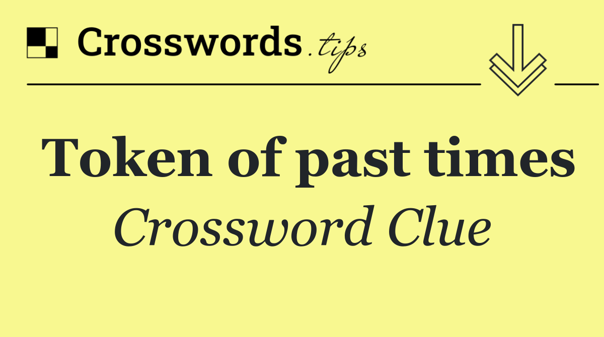 Token of past times