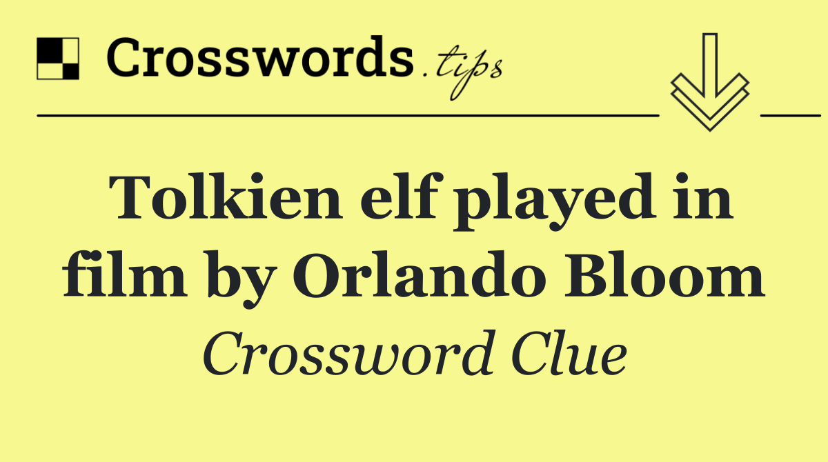 Tolkien elf played in film by Orlando Bloom
