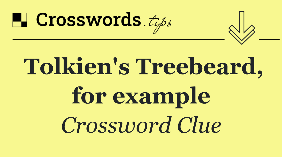 Tolkien's Treebeard, for example