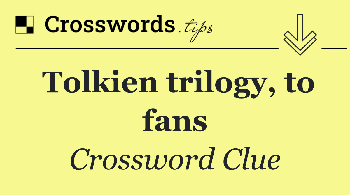 Tolkien trilogy, to fans