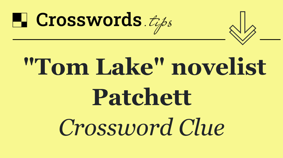 "Tom Lake" novelist Patchett