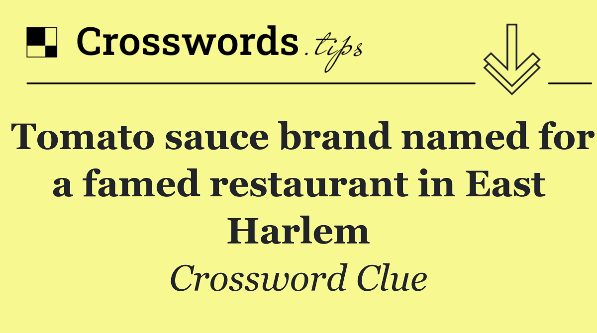 Tomato sauce brand named for a famed restaurant in East Harlem