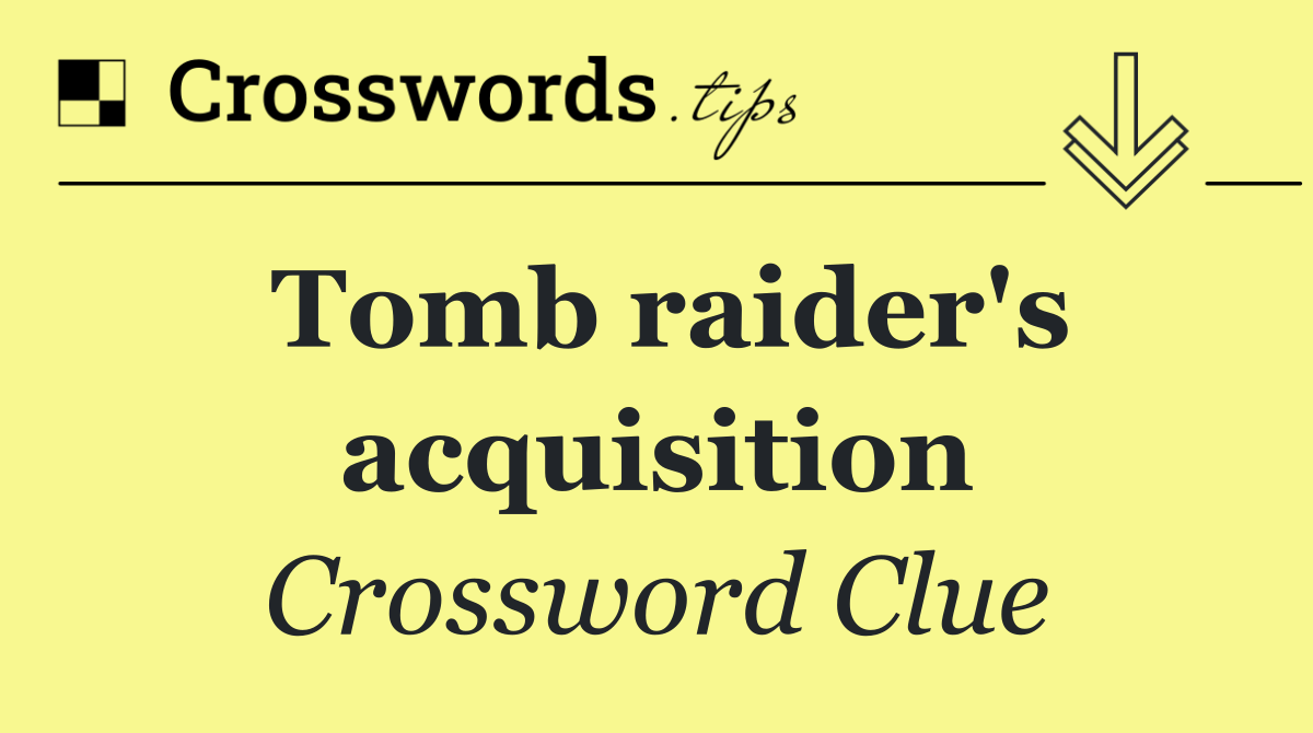 Tomb raider's acquisition