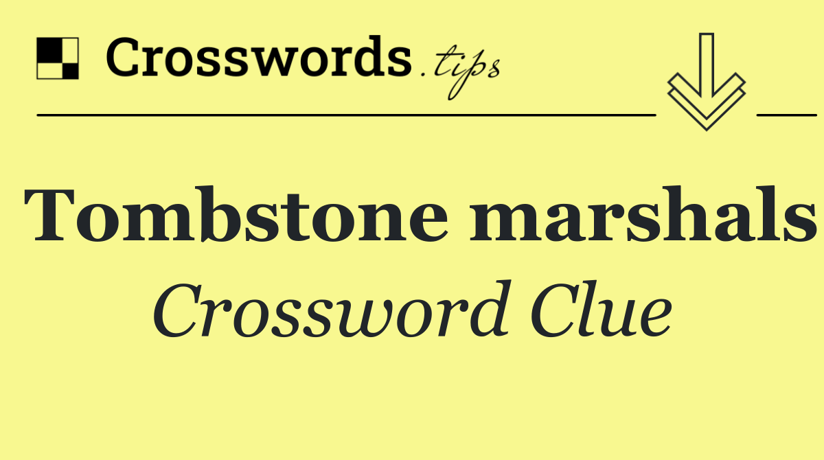 Tombstone marshals