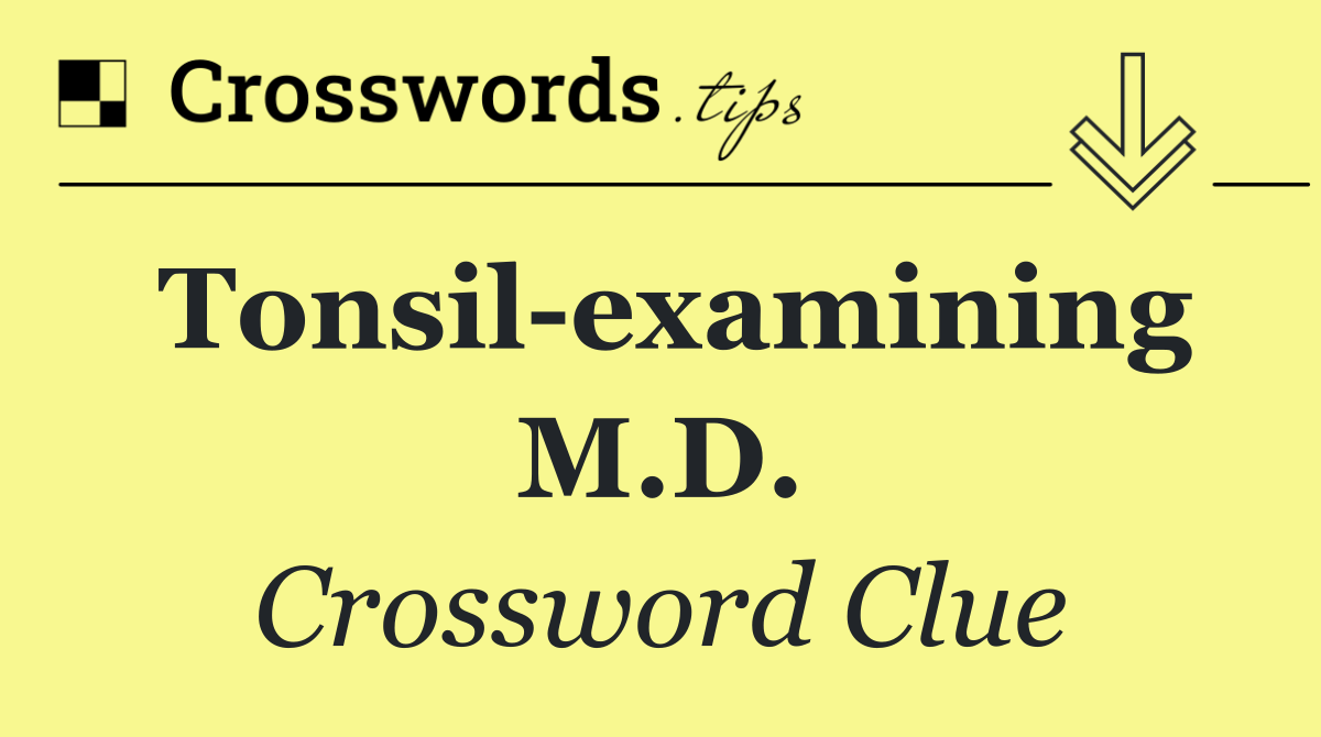 Tonsil examining M.D.