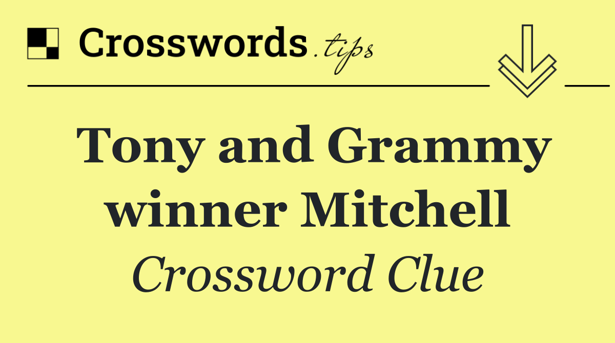 Tony and Grammy winner Mitchell