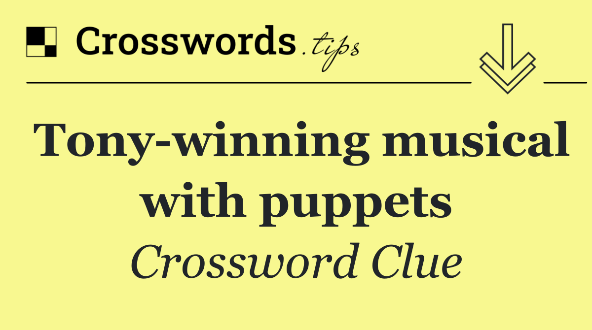 Tony winning musical with puppets