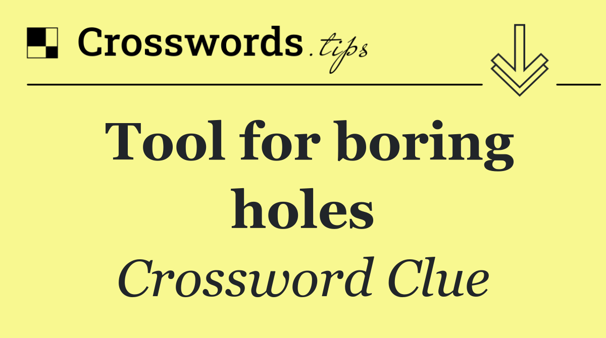 Tool for boring holes