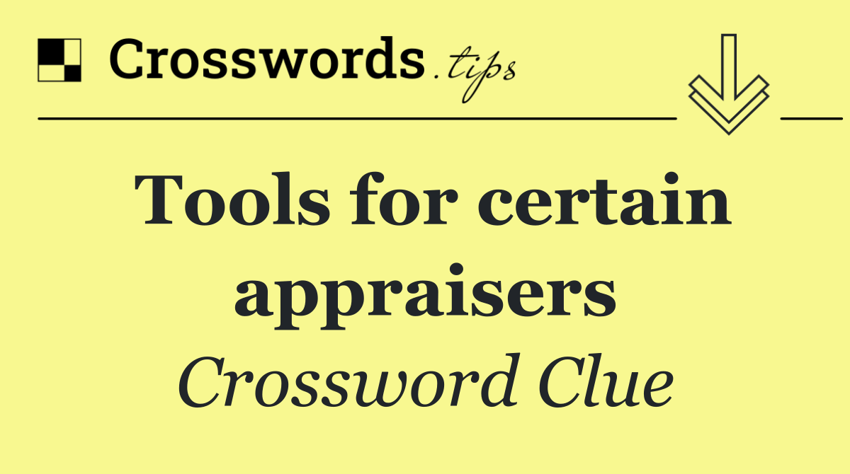 Tools for certain appraisers