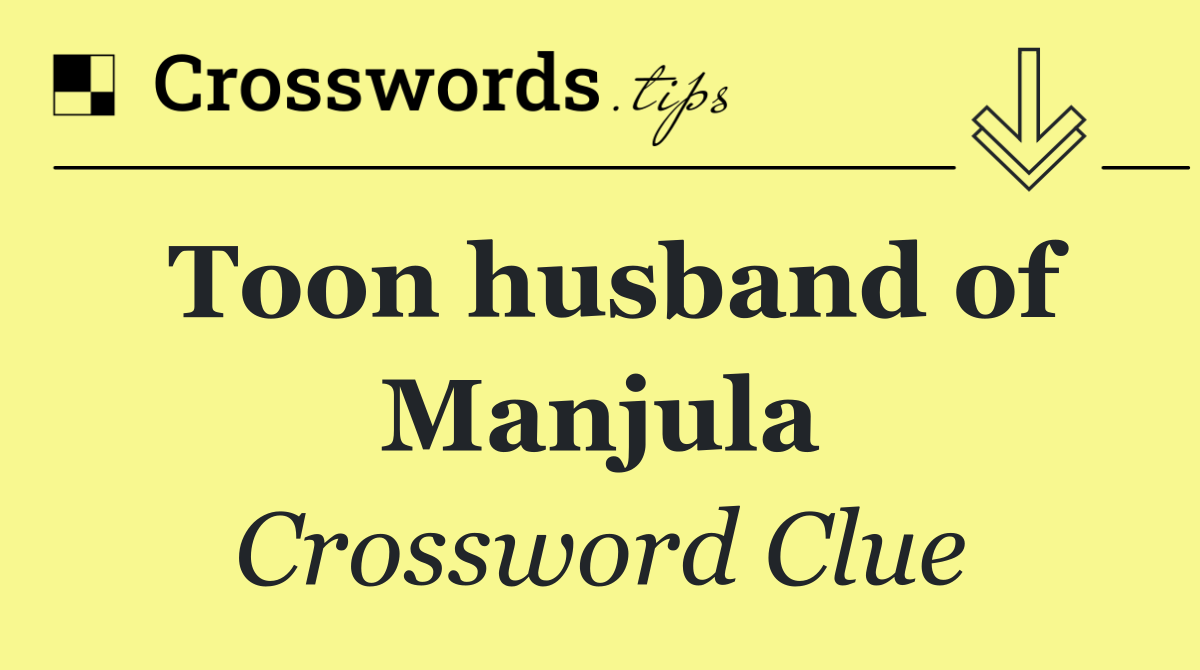 Toon husband of Manjula
