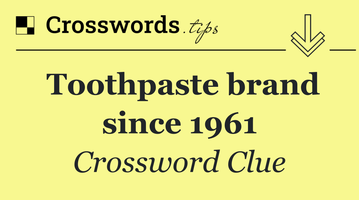 Toothpaste brand since 1961