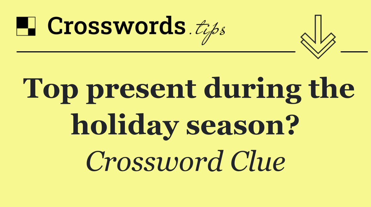 Top present during the holiday season?