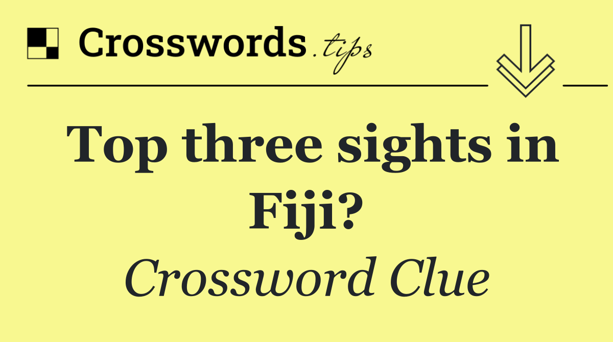 Top three sights in Fiji?