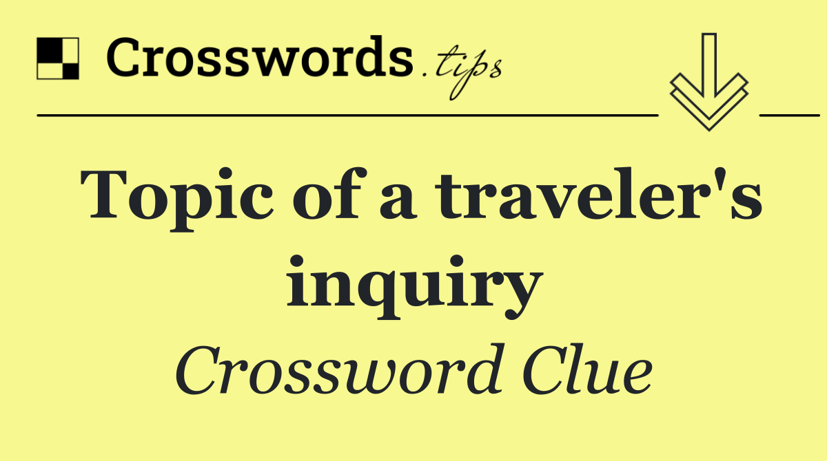 Topic of a traveler's inquiry