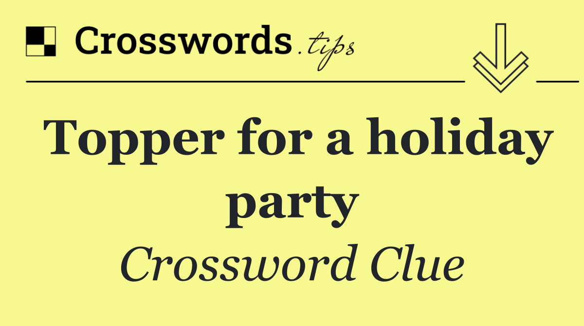 Topper for a holiday party