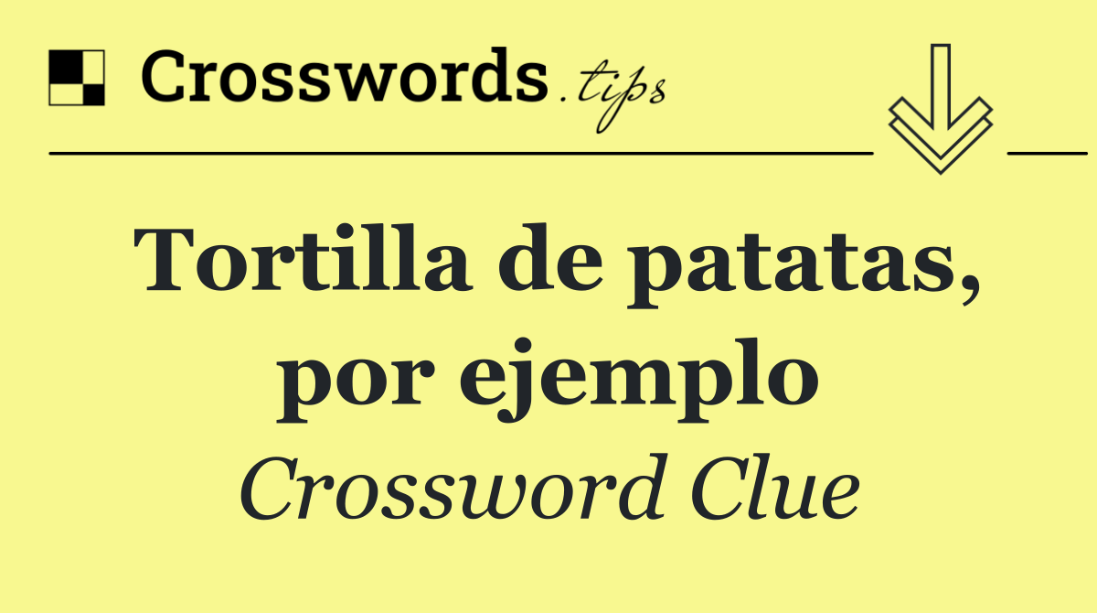 Tortilla de patatas, por ejemplo