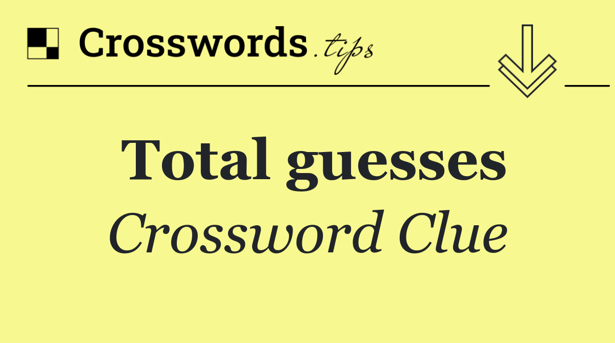 Total guesses