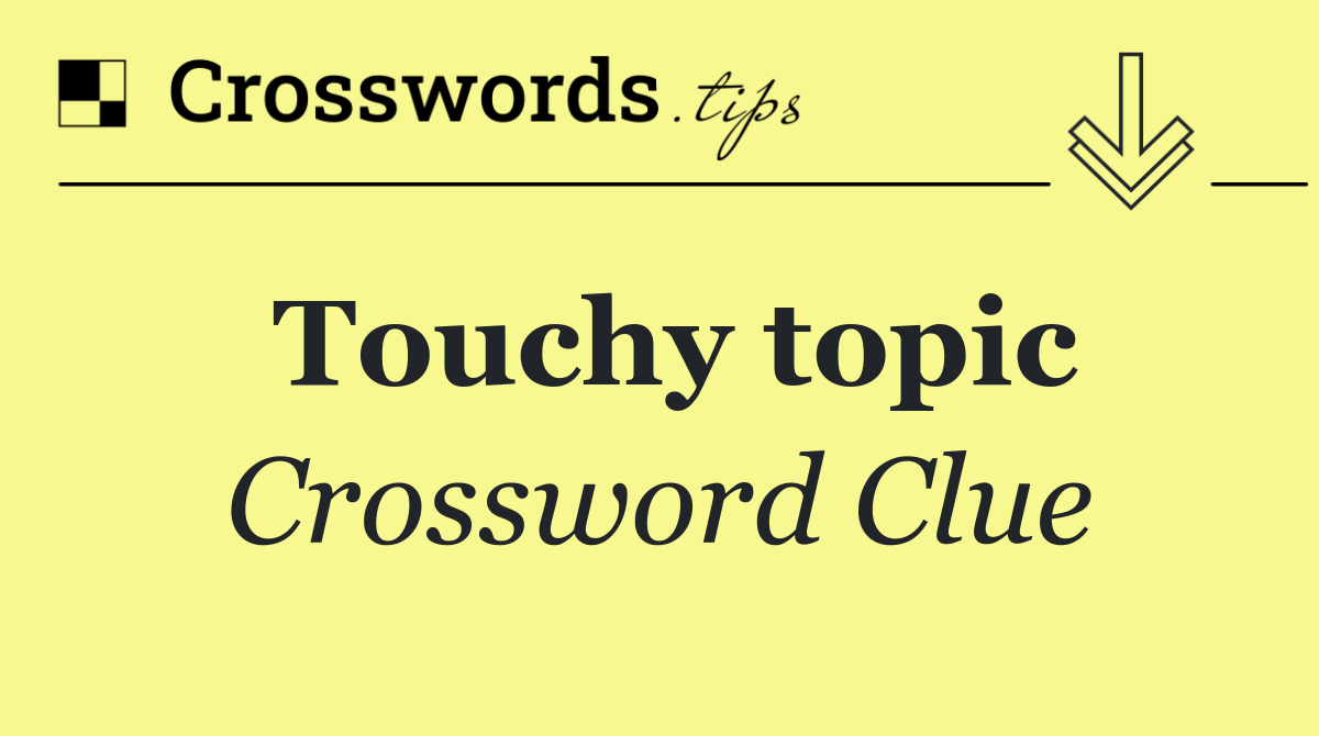 Touchy topic