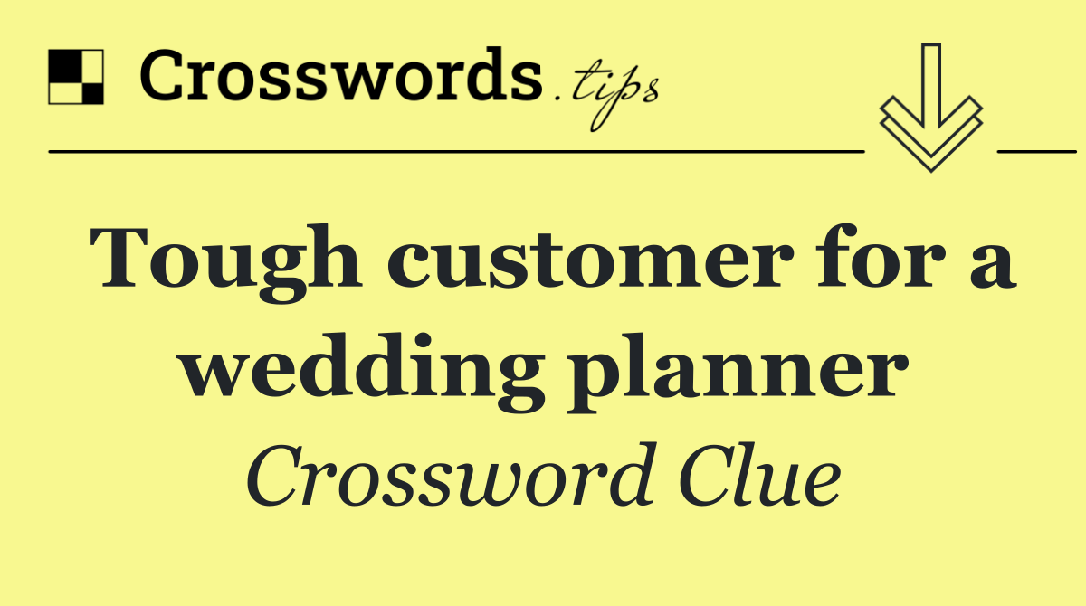 Tough customer for a wedding planner