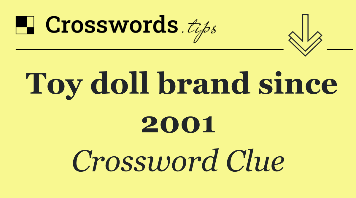 Toy doll brand since 2001