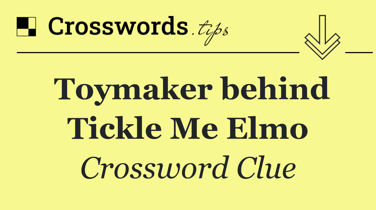 Toymaker behind Tickle Me Elmo
