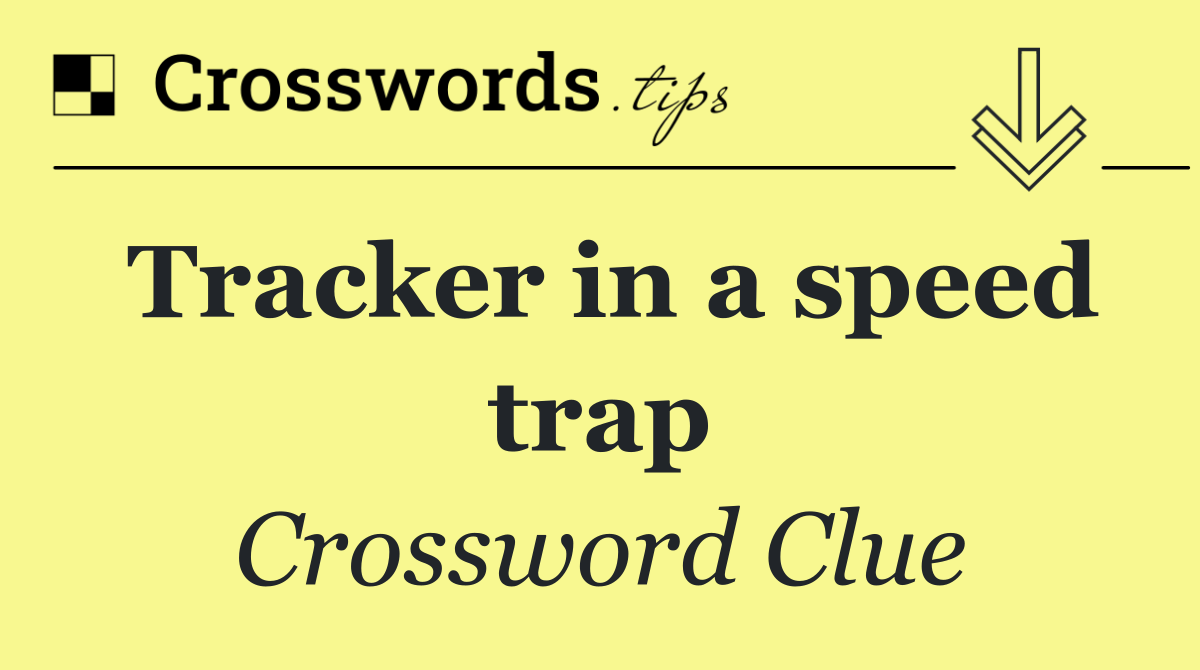 Tracker in a speed trap