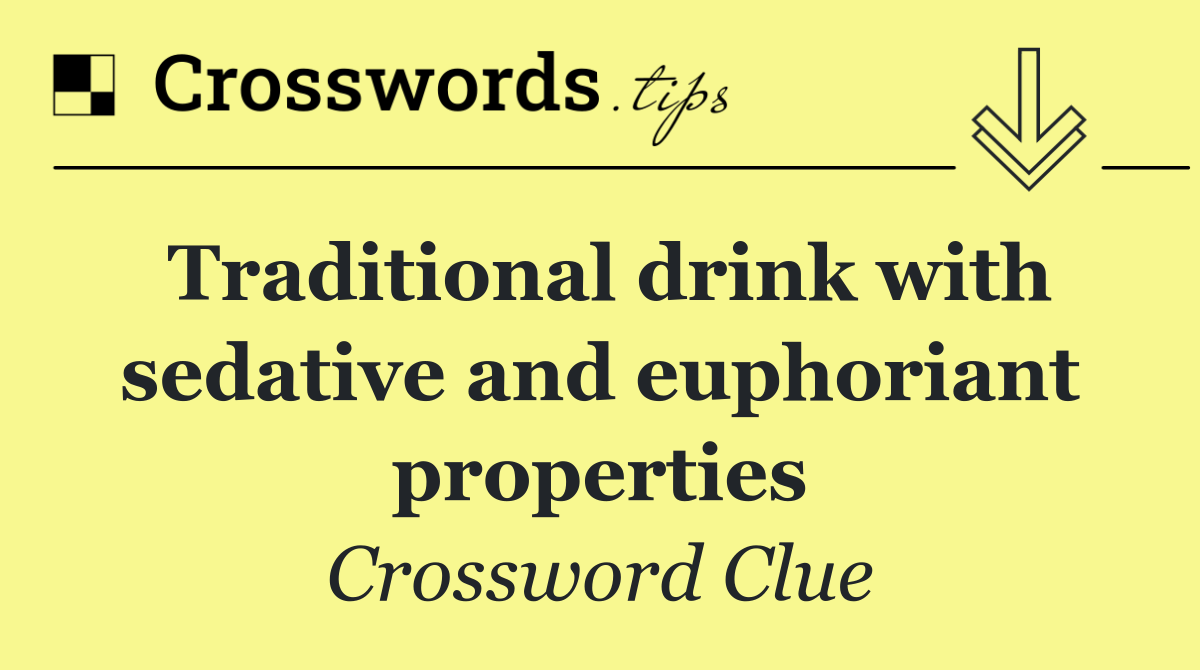 Traditional drink with sedative and euphoriant properties