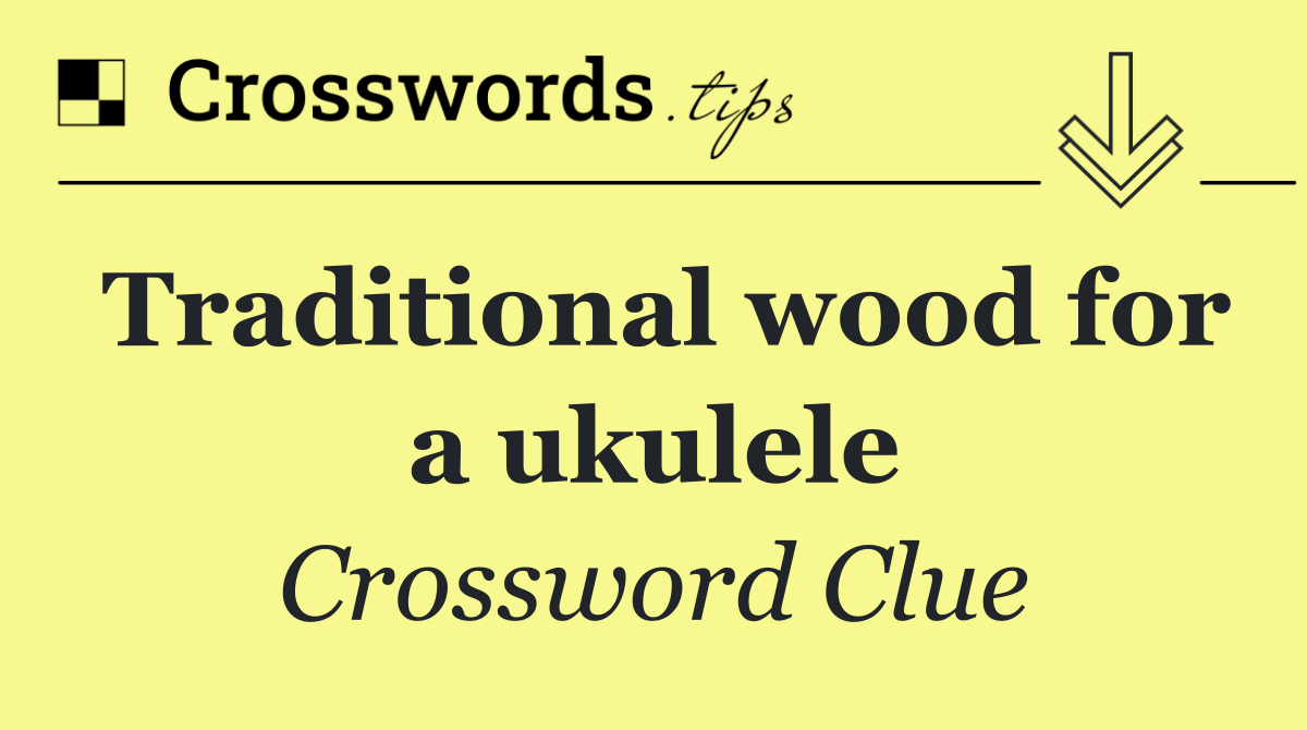 Traditional wood for a ukulele