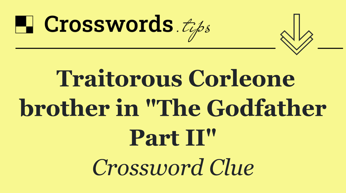Traitorous Corleone brother in "The Godfather Part II"