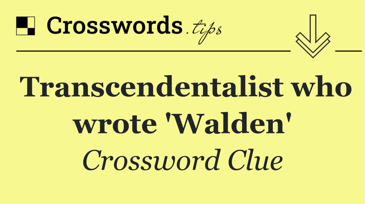 Transcendentalist who wrote 'Walden'